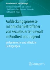 Aufdeckungsprozesse m&auml;nnlicher Betroffener von sexualisierter Gewalt in Kindheit und Jugend