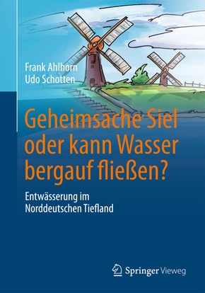 Geheimsache Siel oder kann Wasser bergauf fließen?; .