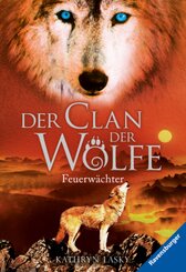 Der Clan der W&ouml;lfe, Band 3: Feuerw&auml;chter; .