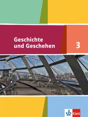 Geschichte und Geschehen 3. Ausgabe für Nordrhein-Westfalen, Hamburg, Mecklenburg-Vorpommern, Schleswig-Holstein, Sachse