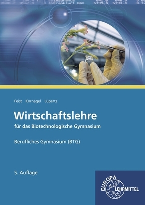 Wirtschaftslehre für das Biotechnologische Gymnasium (BTG)