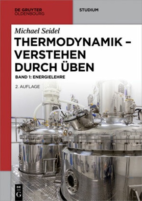 Michael Seidel: Thermodynamik - Verstehen durch Üben: Thermodynamik Verstehen - Bd.1