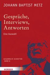 Johann Baptist Metz - Gesammelte Schriften / Gespräche, Interviews, Antworten