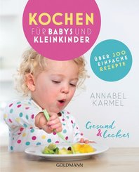 Gesund & lecker - Kochen für Babys und Kleinkinder