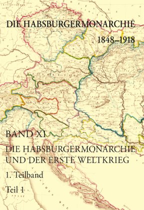 Die Habsburgermonarchie 1848-1918 / Die Habsburgermonarchie 1848-1918 Band XI/1