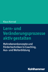 Lern- und Veränderungsprozesse aktiv gestalten: Mehrebenenkonzepte und Fördertechniken in Coaching, Aus- und Weiterbildung