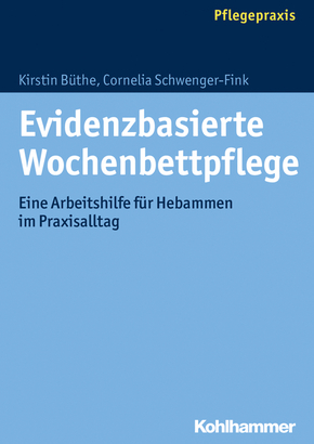 Evidenzbasierte Wochenbettpflege: Eine Arbeitshilfe für Hebammen im Praxisalltag