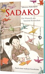 Sadako. Ein Wunsch aus tausend Kranichen