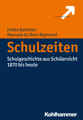 Schulzeiten: Schulgeschichte aus Schülersicht (1870 bis heute)