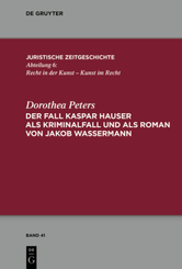 Der Fall Kaspar Hauser als Kriminalfall und als Roman von Jakob Wassermann