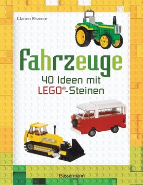 Fahrzeuge - 40 Ideen mit LEGO®-Steinen
