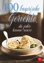 100 bayrische Gerichte, die jeder kennen muss