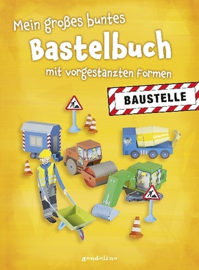 Mein großes buntes Bastelbuch - Baustelle