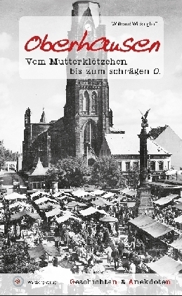 Oberhausen - Geschichten und Anekdoten