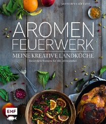 Aromenfeuerwerk - Meine kreative Landk&uuml;che