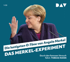 Das Merkel-Experiment. Die lustigsten O-Töne von Angela Merkel, 1 Audio-CD
