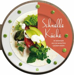 Die runden Bücher: Schnelle Küche - In weniger als 30 Minuten lecker essen