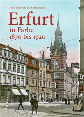 Erfurt in Farbe 1870 bis 1920