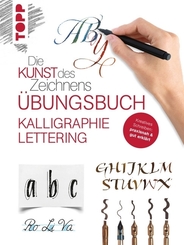 Die Kunst des Zeichnens - Kalligraphie Lettering &Uuml;bungsbuch