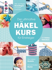 Der ultimative H&auml;kelkurs f&uuml;r Einsteiger