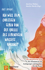 Die Jahreslosung 2018 - Gott spricht: Ich will dem Durstigen geben von der Quelle des lebendigen Wassers umsonst