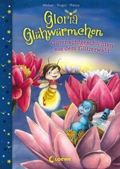 Gloria Glühwürmchen (Band 2) - Gutenachtgeschichten aus dem Glitzerwald