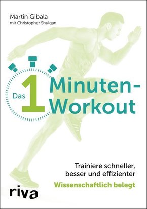 Das 1-Minuten-Workout - Trainiere schneller, besser und effizienter - wissenschaftlich belegt