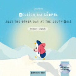 Neulich am Südpol, m. 1 Audio-CD - Just the other day at the south pole