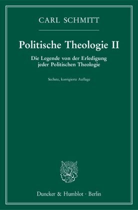 Politische Theologie: Die Legende von der Erledigung jeder Politischen Theologie.