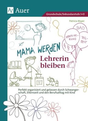 Mama werden und Lehrerin bleiben