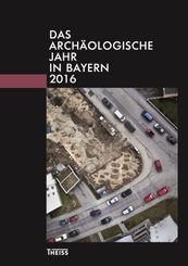 Das archäologische Jahr in Bayern 2016