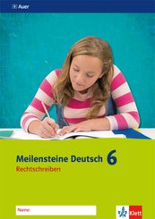 Meilensteine Deutsch: Meilensteine Deutsch 6. Rechtschreiben - Ausgabe ab 2016