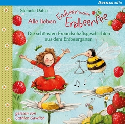 Alle lieben Erdbeerinchen Erdbeerfee - Die schönsten Freundschaftsgeschichten aus dem Erdbeergarten, 1 Audio-CD, 1 Audio-CD