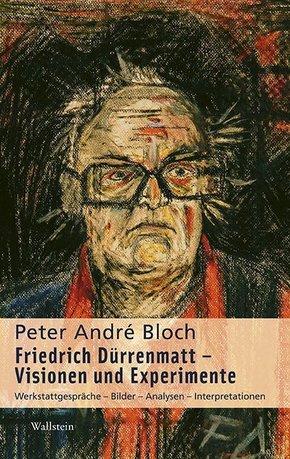 Friedrich Dürrenmatt - Visionen und Experimente