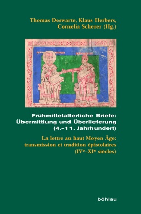 Frühmittelalterliche Briefe: Übermittlung und Überlieferung (4.-11. Jahrhundert); .