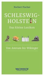 Schleswig-Holstein. Das kleine Lexikon