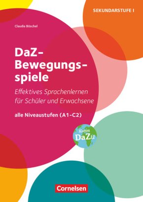 DaZ-Bewegungsspiele - Effektives Sprachenlernen für Schüler/-innen und Erwachsene - Alle Niveaustufen (A1 - C2)