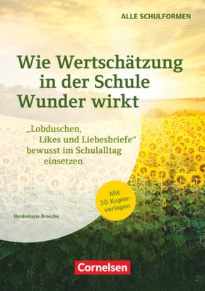 Wie Wertschätzung in der Schule Wunder wirkt - "Lobduschen, Likes und Liebesbriefe" bewusst im Schulalltag einsetzen