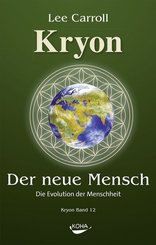 Kryon: Der Neue Mensch: Die Evolution der Menschheit