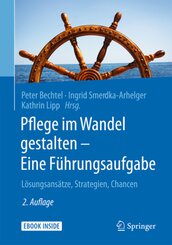 Pflege im Wandel gestalten - Eine F&uuml;hrungsaufgabe, m. 1 Buch, m. 1 E-Book