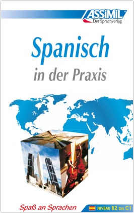 Assimil Spanisch in der Praxis (für Fortgeschrittene): ASSiMiL Spanisch in der Praxis - Lehrbuch - Niveau B2-C1