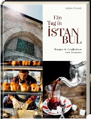 Ein Tag in Istanbul - Rezepte & Geschichten vom Bosporus