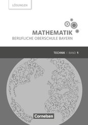 Mathematik - Berufliche Oberschule Bayern - Technik - Band 1 (FOS 11/BOS 12)