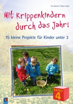 Mit Krippenkindern durch das Jahr! - Band 4 - Bd.4