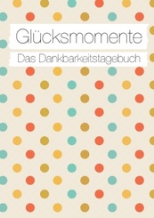 Glücksmomente: Das Dankbarkeitstagebuch (Konfetti)