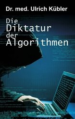 Die Diktatur der Algorithmen