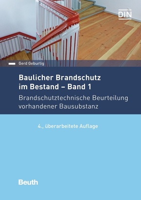 Baulicher Brandschutz im Bestand: Brandschutztechnische Beurteilung vorhandener Bausubstanz