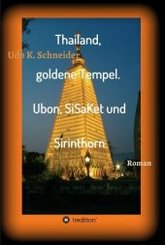 Thailand, goldene Tempel. Ubon, SiSaKet und Sirinthorn