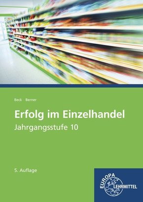 Erfolg im Einzelhandel Jahrgangsstufe 10 - Lernfelder 1-7: Lehrbuch