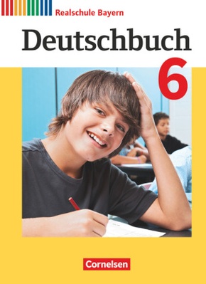 Deutschbuch - Sprach- und Lesebuch - Realschule Bayern 2017 - 6. Jahrgangsstufe
